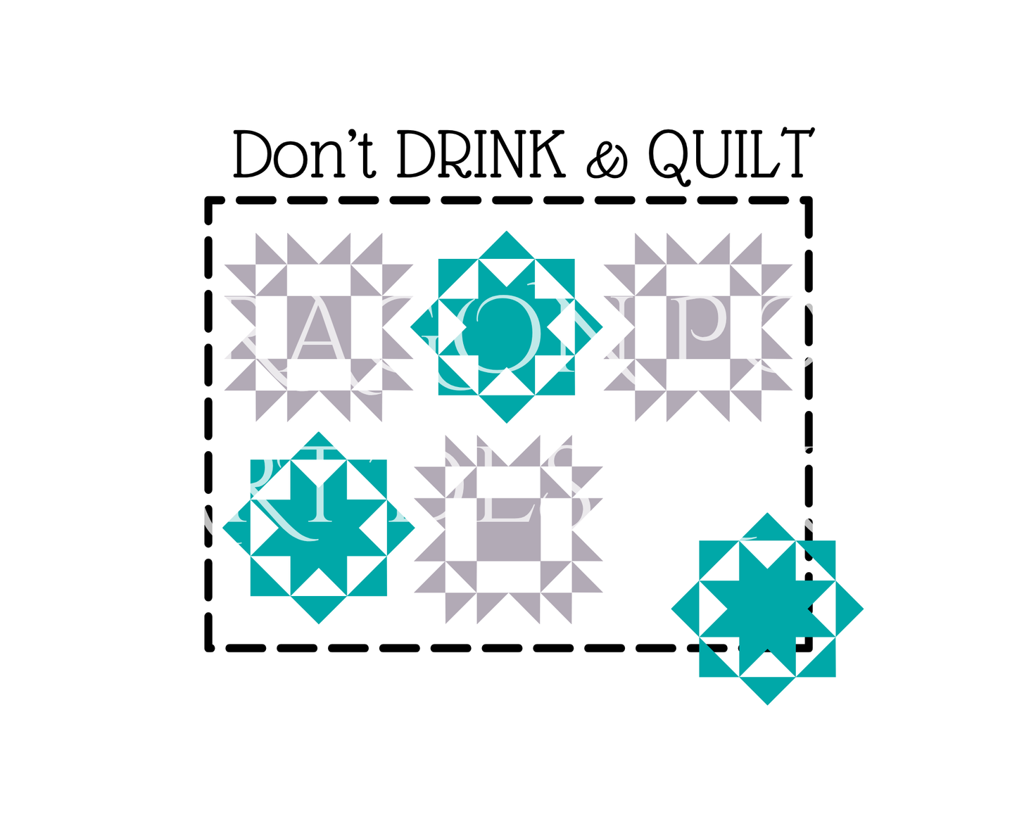 Don't Drink and Quilt