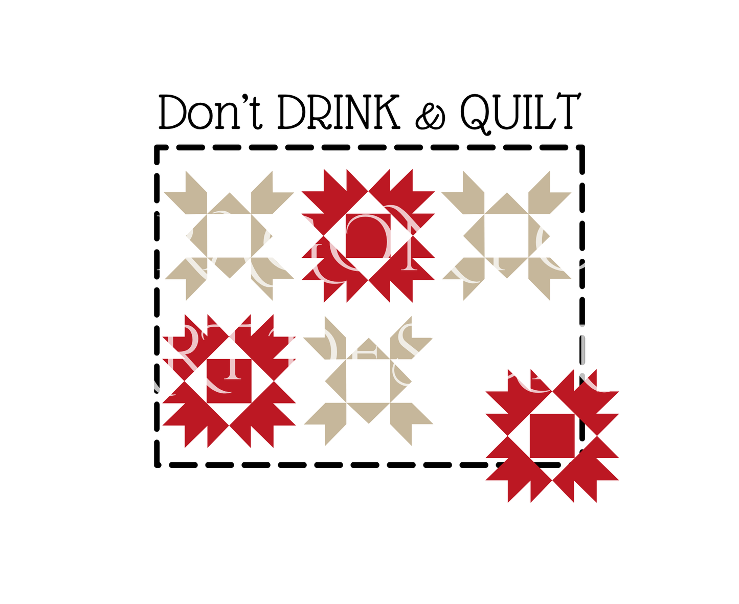 Don't Drink and Quilt